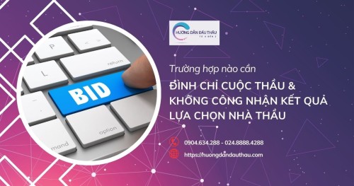 Trường hợp nào cần đình chỉ cuộc thầu và không công nhận kết quả lựa chọn nhà thầu?