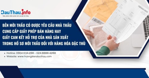 Bên mời thầu có được yêu cầu nhà thầu cung cấp giấy phép bán hàng hay giấy cam kết hỗ trợ của nhà sản xuất trong hồ sơ mời thầu đối với hàng hóa đặc thù