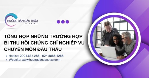 Tổng hợp những trường hợp bị thu hồi chứng chỉ nghiệp vụ chuyên môn  đấu thầu