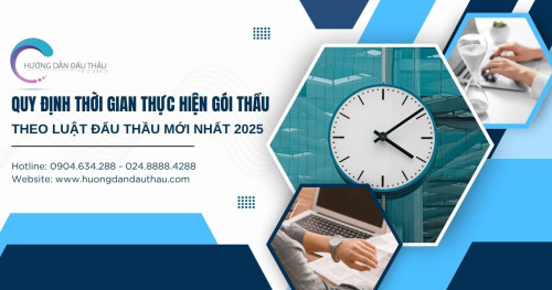 Quy định thời gian thực hiện gói thầu theo Luật Đấu thầu mới nhất 2025