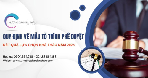 Quy định về mẫu tờ trình phê duyệt kết quả lựa chọn nhà thầu năm 2025