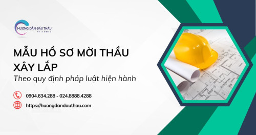 Mẫu hồ sơ mời thầu xây lắp theo quy định pháp luật hiện hành