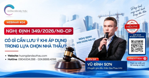 Nghị định 349/2026/NĐ-CP có gì cần lưu ý khi áp dụng trong lựa chọn nhà thầu?