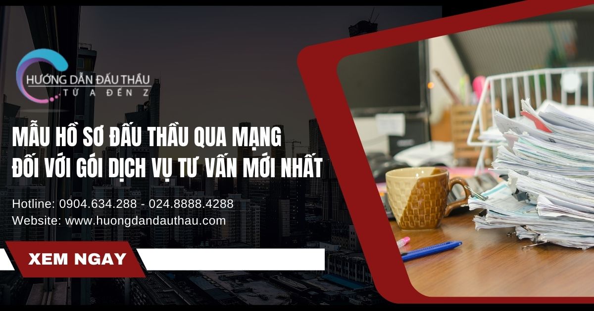 Mẫu hồ sơ đấu thầu qua mạng đối với gói dịch vụ tư vấn mới nhất