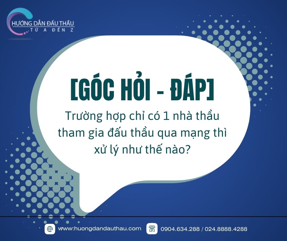 Chỉ có 1 nhà thầu tham gia đấu thầu qua mạng thì xử lý như thế nào