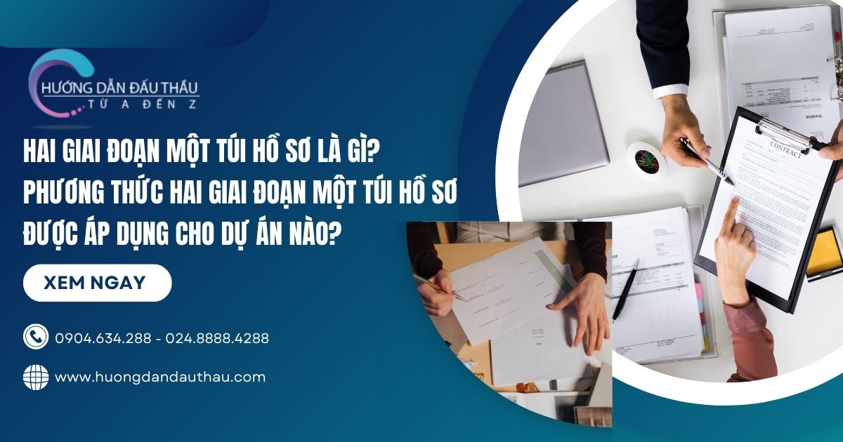 Phương thức hai giai đoạn một túi hồ sơ là gì và được áp dụng cho dự án nào?