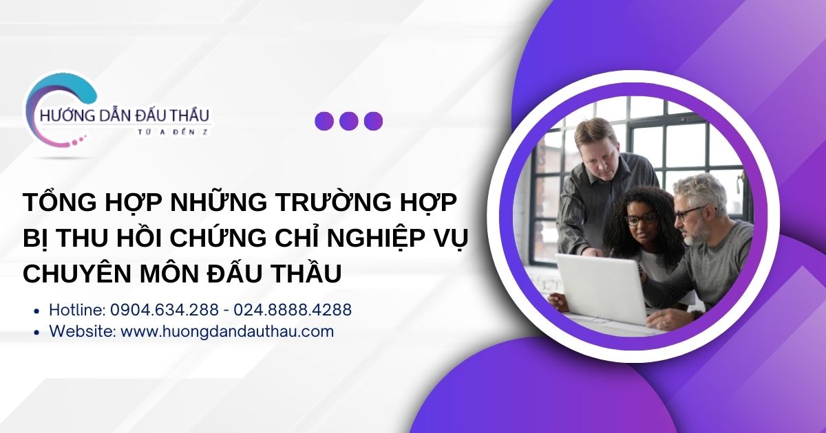 Tổng hợp những trường hợp bị thu hồi chứng chỉ nghiệp vụ chuyên môn  đấu thầu