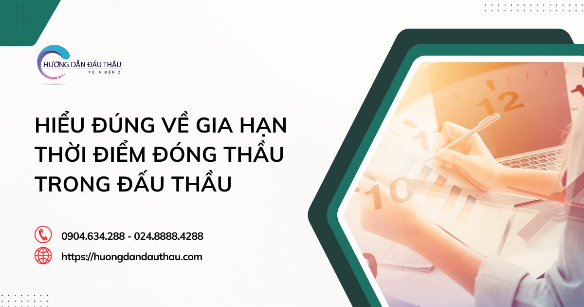 Hiểu đúng về gia hạn thời điểm đóng thầu trong đấu thầu