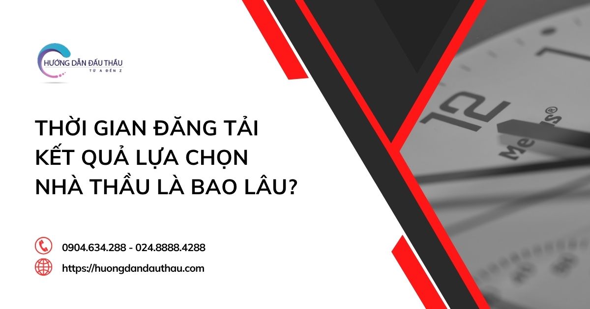 Thời gian đăng tải kết quả lựa chọn nhà thầu là bao lâu?
