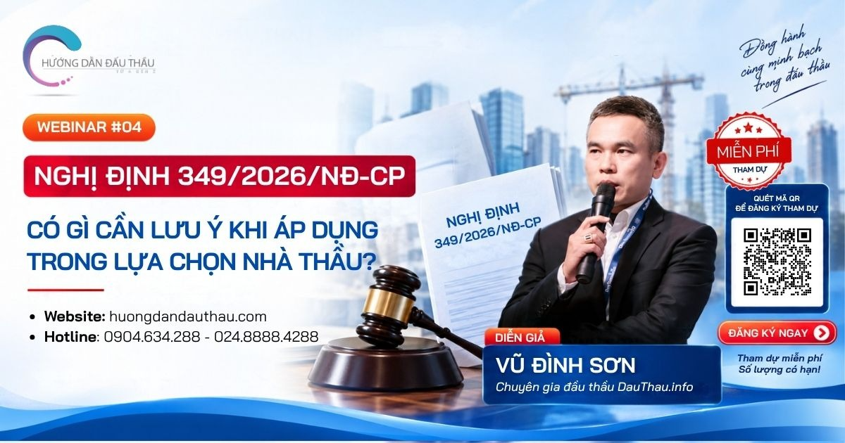 Nghị định 349/2026/NĐ-CP có gì cần lưu ý khi áp dụng trong lựa chọn nhà thầu?