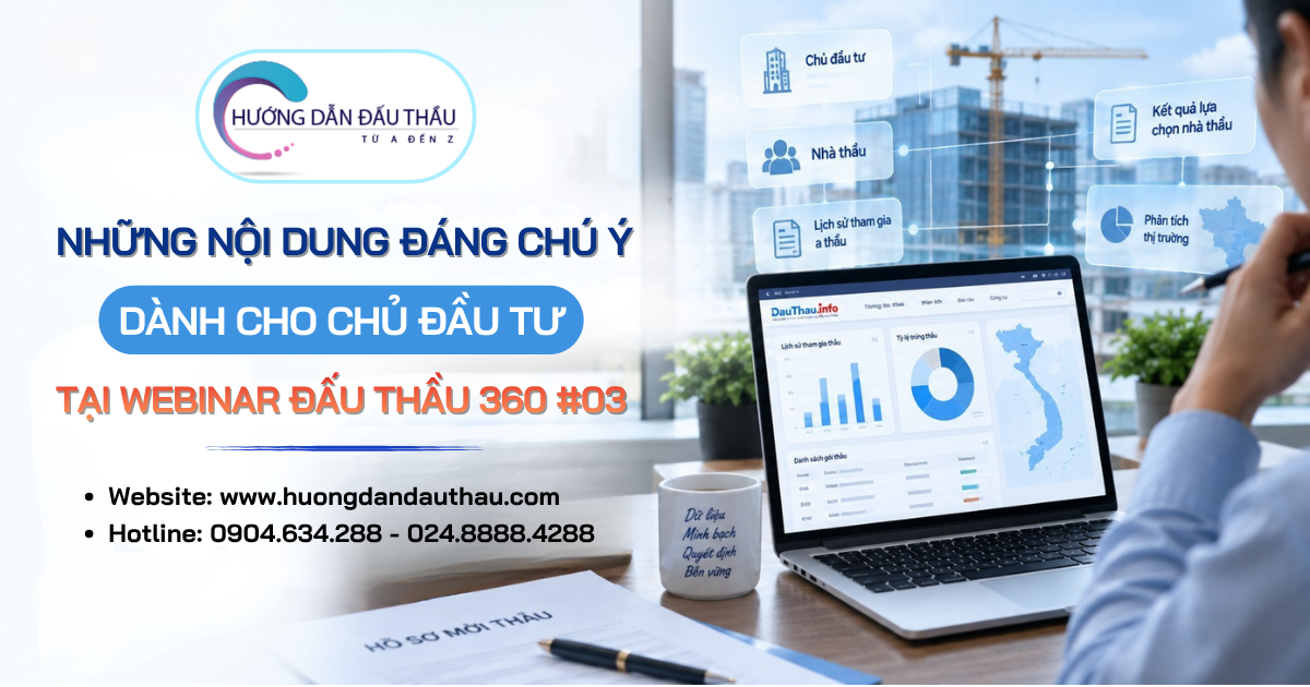 Những nội dung đáng chú ý dành cho chủ đầu tư tại Webinar Đấu Thầu 360 #03